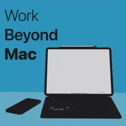 Work Beyond Mac Podcast artwork