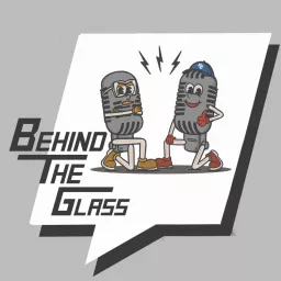 Behind The Glass Podcast artwork