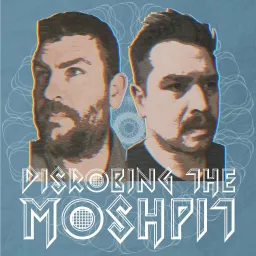 Disrobing the moshpit Podcast artwork
