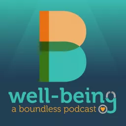Well-Being: A Boundless Podcast artwork