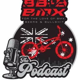 BMX, Beers & Bullshit - The Official Podcast