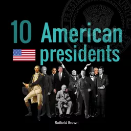 10 American Presidents Podcast artwork