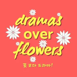 Dramas Over Flowers Podcast artwork