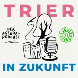 Trier in Zukunft - Der Agenda-Podcast