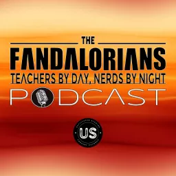 The Fandalorians: Teachers by Day, Nerds by Night Podcast artwork