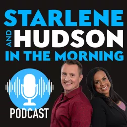 Starlene & Hudson in the Morning Podcast artwork