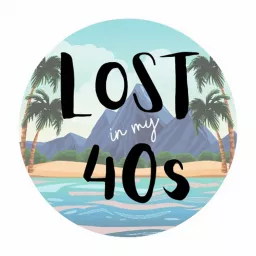 LOST in my 40s Podcast artwork