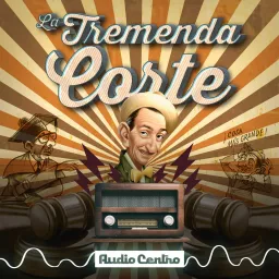 La Tremenda Corte Podcast artwork