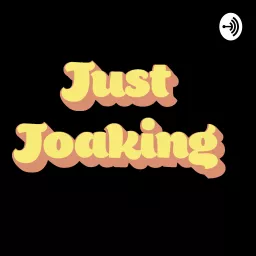Just Joaking Podcast artwork