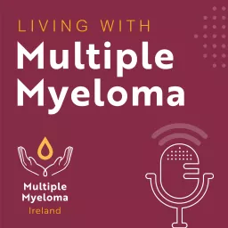 Living with Multiple Myeloma podcast artwork