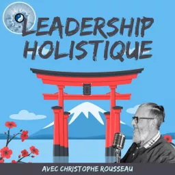 Leadership Holistique Podcast artwork