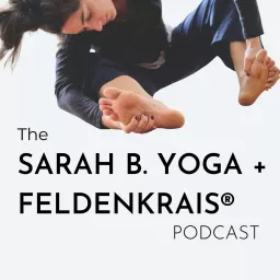 Sarah B. Yoga + Feldenkrais Podcast artwork