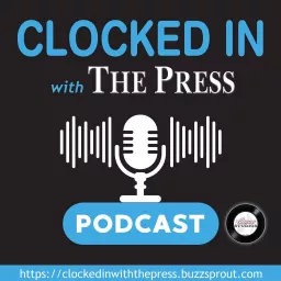 Clocked In with The Press Podcast artwork