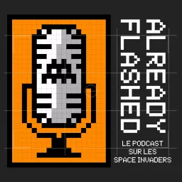 Already Flashed - Space Invaders Podcast artwork