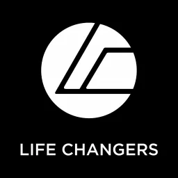 Life Changers Podcast artwork