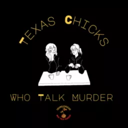Texas Chicks Who Talk Murder Podcast artwork