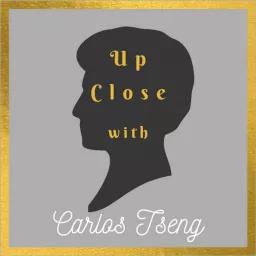 Up Close with Carlos Tseng Podcast artwork