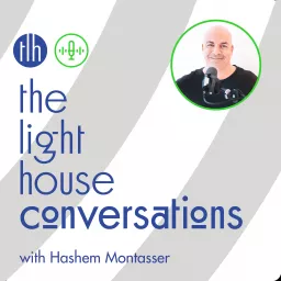 The Lighthouse Conversations with Hashem Montasser Podcast artwork
