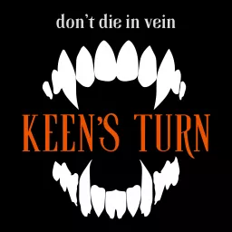 Keen's Turn: A High-Stakes Vampire Horror Comedy Podcast artwork