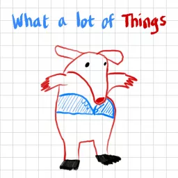 What A Lot Of Things Podcast artwork