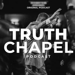 Truth Chapel Podcast artwork
