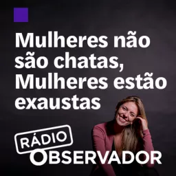 Mulheres não são chatas, Mulheres estão exaustas