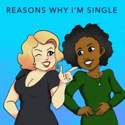 Reasons Why I'm Single Podcast artwork