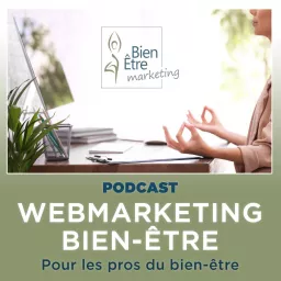 Webmarketing Bien-être Podcast artwork