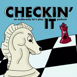 Checkin' It: An Audio-Only Let's Play Podcast artwork