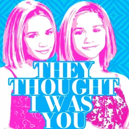 They Thought I Was You Podcast artwork