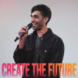 Create The Future with Sats Solanki Podcast artwork
