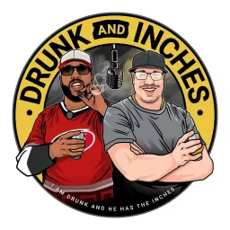 Drunk & Inches Podcast artwork