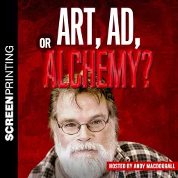 Screen Printing: Art, Ad, or Alchemy Podcast artwork