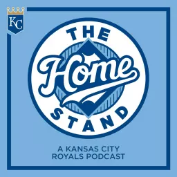 The Home Stand: A Kansas City Royals Podcast artwork