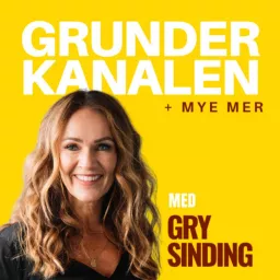 GrunderKanalen + Mye Mer Med Gry Sinding Podcast artwork