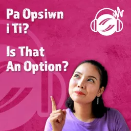 Pa opsiwn i ti? / Is that an option? Podcast artwork