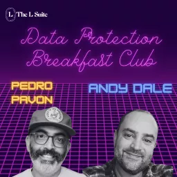 The Data Protection Breakfast Club with Andy & Pedro Podcast artwork