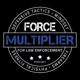 Force Multiplier for Law Enforcement Podcast artwork