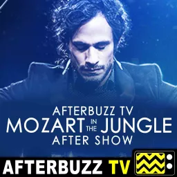 Mozart in the Jungle Reviews and After Show - AfterBuzz TV Podcast artwork