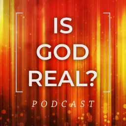 Is God Real? Podcast artwork