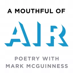 A Mouthful of Air: Poetry with Mark McGuinness Podcast artwork