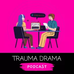 Trauma Drama Podcast artwork