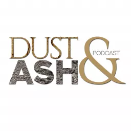 Dust & Ash Podcast artwork