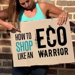 How to Shop Like an Eco Warrior Podcast artwork