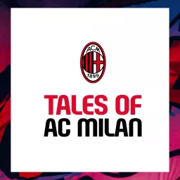 Tales of AC Milan Podcast artwork