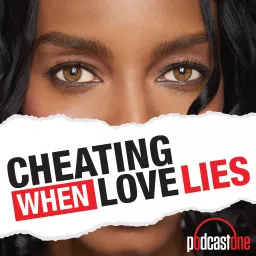 Cheating: When Love Lies Podcast artwork
