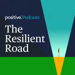 Positive: The Resilient Road Podcast artwork
