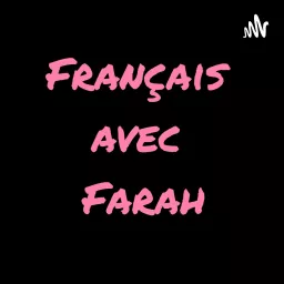 Français avec Farah تعلم اللغة الفرنسية مع فرح Podcast artwork