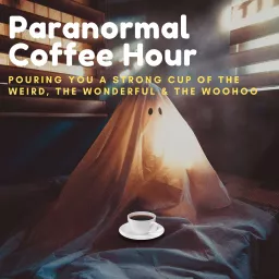 Paranormal Coffee Hour Podcast artwork