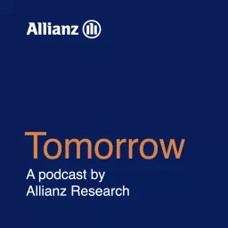 Tomorrow – A podcast by Allianz Research